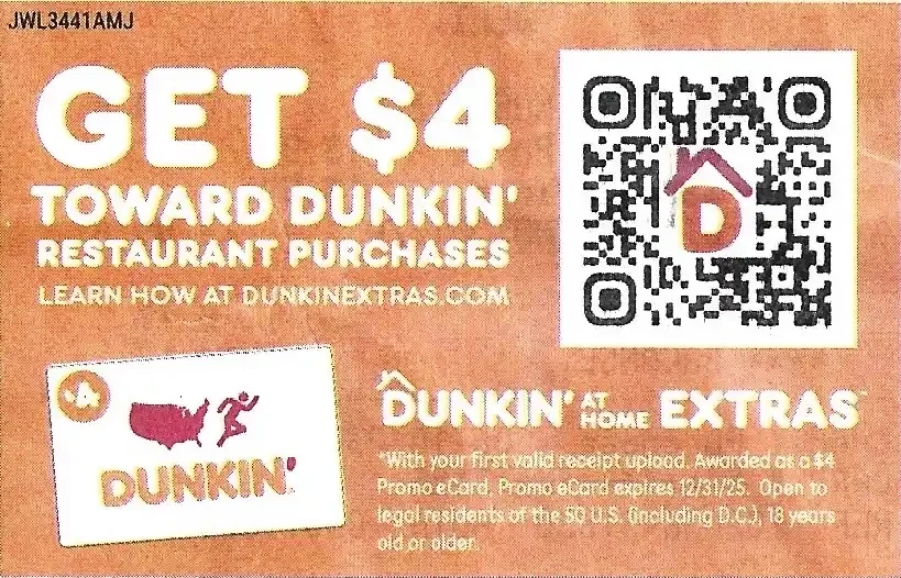 $4 Toward Dunkin Donuts Restaurant Purchases Expires 12/31/2023
